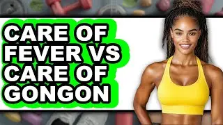 Care of Fever vs Care of Gonorrhea: Which is Better?