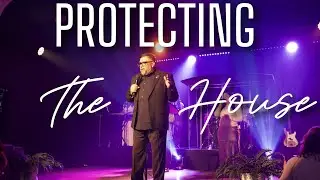 Protecting The House | Pastor Ray Burruel VOMSP