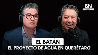 Así será El Batán: la obra hídrica más ambiciosa de Querétaro | Blanco y Negro Podcast