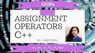 Assignment Operators in C++ | #objectoriente#programming #anjaliluthra
