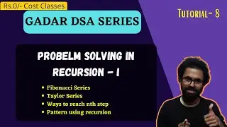 8. Problems on Recursion - I | Basics | Gadar DSA Series | LIVE