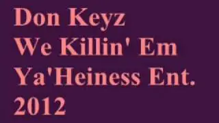 Don Keyz We Killin' Em Ya'Heiness Ent.*2012*