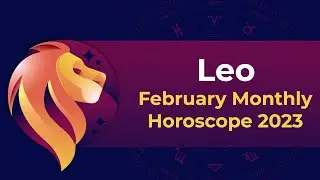 Leo February 2023 Monthly Horoscope Predictions | February 2023 Horoscope | Astrology February 2023