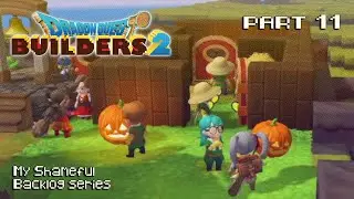 MY SHAMEFUL BACKLOG - [Dragon Quest Builders 2] Part 11