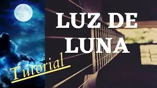 ⚪ Tutorial LUZ de LUNA Guitarra 🎸 ¡Cómo tocar! ÁLVARO CARRILLO 🎵 Acordes, ritmos, letra