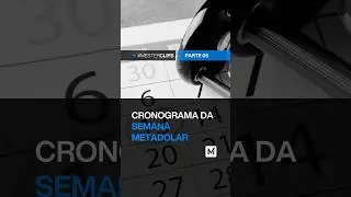 Cronograma da Semana Metadolar - Parte 5.