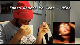 Funzo Reacts to Tems - Mine