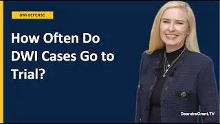 How Often Do DWI Cases Go To Trial In Texas? | What You Need to Know