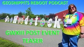 GeoWoodstock XIII - A GeoSnippits Reboot Podcast Post Event Teaser