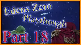 Eden Zero Playthrough - Part 18