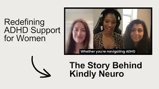 Redefining ADHD Support for Women...The Story Behind Kindly Neuro
