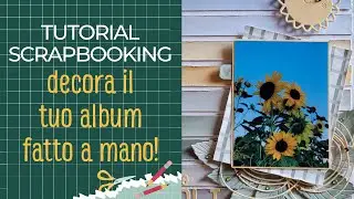 PROGETTO SCRAPBOOKING | ep. 2: tutorial decorazione di una pagina di album