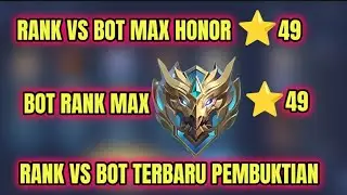RANK VS BOT MAX HONOR BINTANG 49 || RANK VS BOT TERBARU PEMBUKTIAN#mobilelegends 