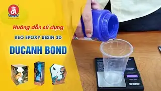 Hướng dẫn cách sử dụng keo Epoxy Resin 3D trong suốt