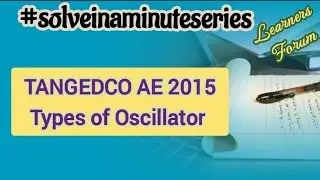 Types of Oscillator | TANGEDCO AE Exam Question (Solved) | #solveinaminute