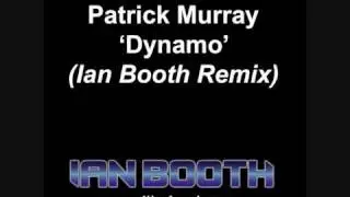 Patrick Murray- Dynamo (Ian Booth Remix)