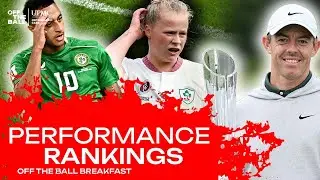 &lsquo;It was RIDICULOUS stuff!&rsquo; | PERFORMANCE RANKINGS | OFF THE BALL BREAKFAST