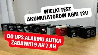 Wielki TEST akumulatorów AGM 12V do UPS Alarmu Autka Zabawki 9 Ah 7 Ah 2025