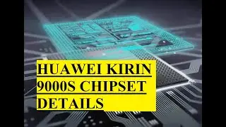 HUAWEI KIRIN 9000S CHIPSET DETAILS