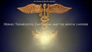 A.A. Rashid and Red Pill- Hermes Trismegistus, Gnosticism, and The Mental Universe