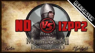 ND vs Izpp 2 Highlights! - Mount and Blade 2 Bannerlord