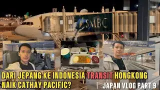 RASANYA NAIK CATHAY PACIFIC DARI BANDARA NARITA JEPANG KE HONGKONG LALU KE BANDARA SOEKARNO HATTA