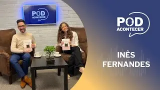 POD Acontecer com Inês Fernandes (25 por Inês) #2