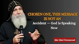 Chosen One, This Message Is Not an Accident — God Is Speaking Now| Mar Mari Emmanuel