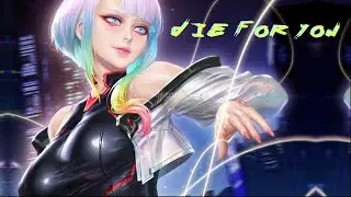 【AMV】Cyberpunk: EDGERUNNERS || Die For You
