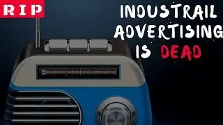 The Death Of Industrial Advertising - Why Radio Ads Are DEAD