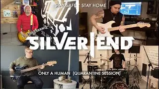 Silver End - Only a Human (Quarantine Session)