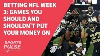 Betting NFL Week 3: Games you should and shouldn&rsquo;t put your money on