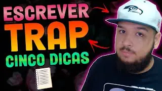 5 DICAS PARA ESCREVER TRAP PARA INICIANTES