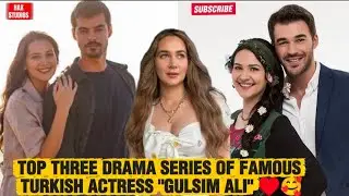 Top Three Drama series of famous Turkish actresses 