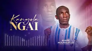 Asaph Mounguelet - kangola ngai (audio)