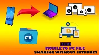 HOW TO SHARE FILES MOBILE TO PC WITHOUT INTERNET || CX FILE EXPLORER || CONSOLE OF PC