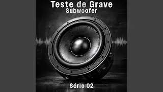 Teste de Grave Subwoofer (S&eacute;rie 02) (Preview)