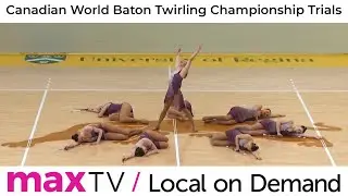 Canadian World Baton Twirling Championship Trials in Regina, SK  - SaskTel maxTV Local on Demand