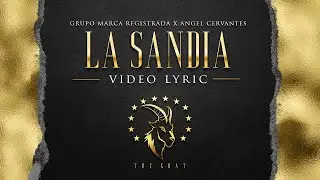Grupo Marca Registrada x Angel Cervantes - La Sand&iacute;a [Lyric Video]