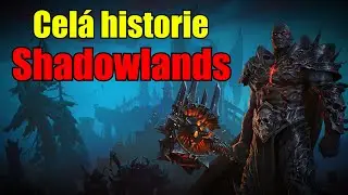 Cel&aacute; historie Shadowlands - V&scaron;echny lokace [Cz/Sk]