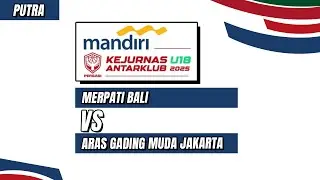 FINAL | MERPATI Bali VS ARAS GADING MUDA Jakarta | Mandiri Kejurnas Antarklub U18 2025 Putra