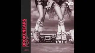 Brokenears - Love It [House 'n Chips]