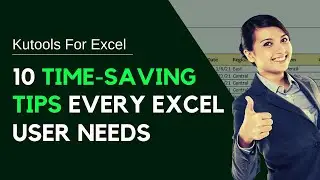 Kutools for Excel: 10 Hidden Time-Saving Tricks