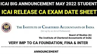 ICAI RELEASE DATE SHEET CA EXAM MAY 2022 || VERY IMPORTANT TO ALL CA STUDENT MAY 2022