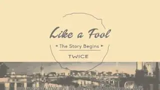 [Vietsub] [FMV]  Like A Fool - TWICE