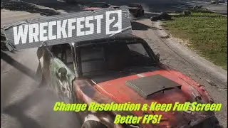 How To Change Resoloution & Run In Full Screen For Better FPS in Wreckfest 2!!!