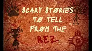 Scary Stories to tell From the Rez Episode 1