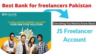 JS Bank Freelancer Current Account Pakistan Detail 2021 || How To Open JS Bank Freelancers Account