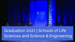 Graduation 2021 | School of Life Sciences, School of Science and Engineering and Student Services