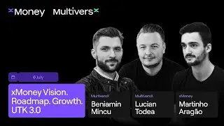 xMoney Vision. Roadmap. Growth. UTK 3.0 | Beniamin Mincu, Lucian Todea and Martinho Arag&atilde;o